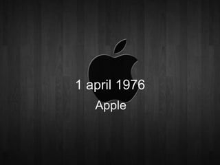 1 april 1976
   Apple
 