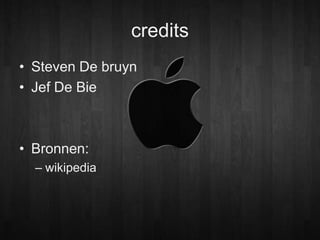 credits
• Steven De bruyn
• Jef De Bie



• Bronnen:
  – wikipedia
 