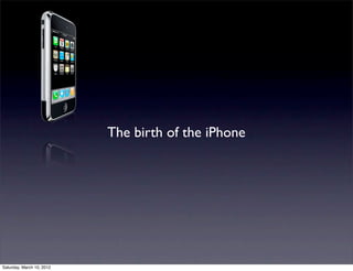 The birth of the iPhone




Saturday, March 10, 2012
 