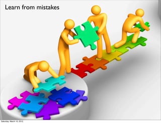 Learn from mistakes




Saturday, March 10, 2012
 