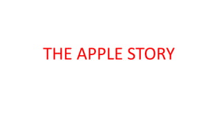 THE APPLE STORY
 