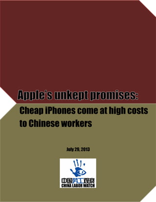 1
Cheap iPhones come at high costs
to Chinese workers
July 29, 2013
 