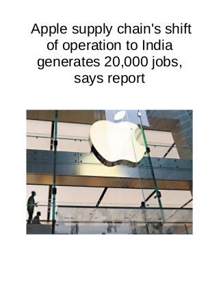 Apple supply chain's shift
of operation to India
generates 20,000 jobs,
says report
 