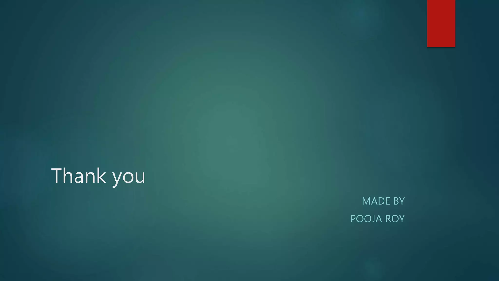 Thank you
MADE BY
POOJA ROY
 