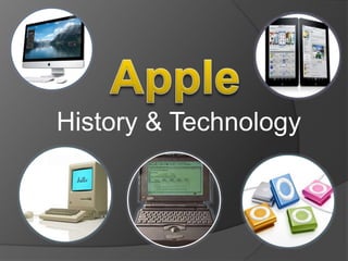 History & Technology
 