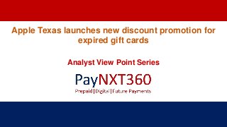 Apple Texas launches new discount promotion for
expired gift cards
Analyst View Point Series
 