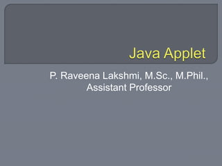 P. Raveena Lakshmi, M.Sc., M.Phil.,
Assistant Professor
 