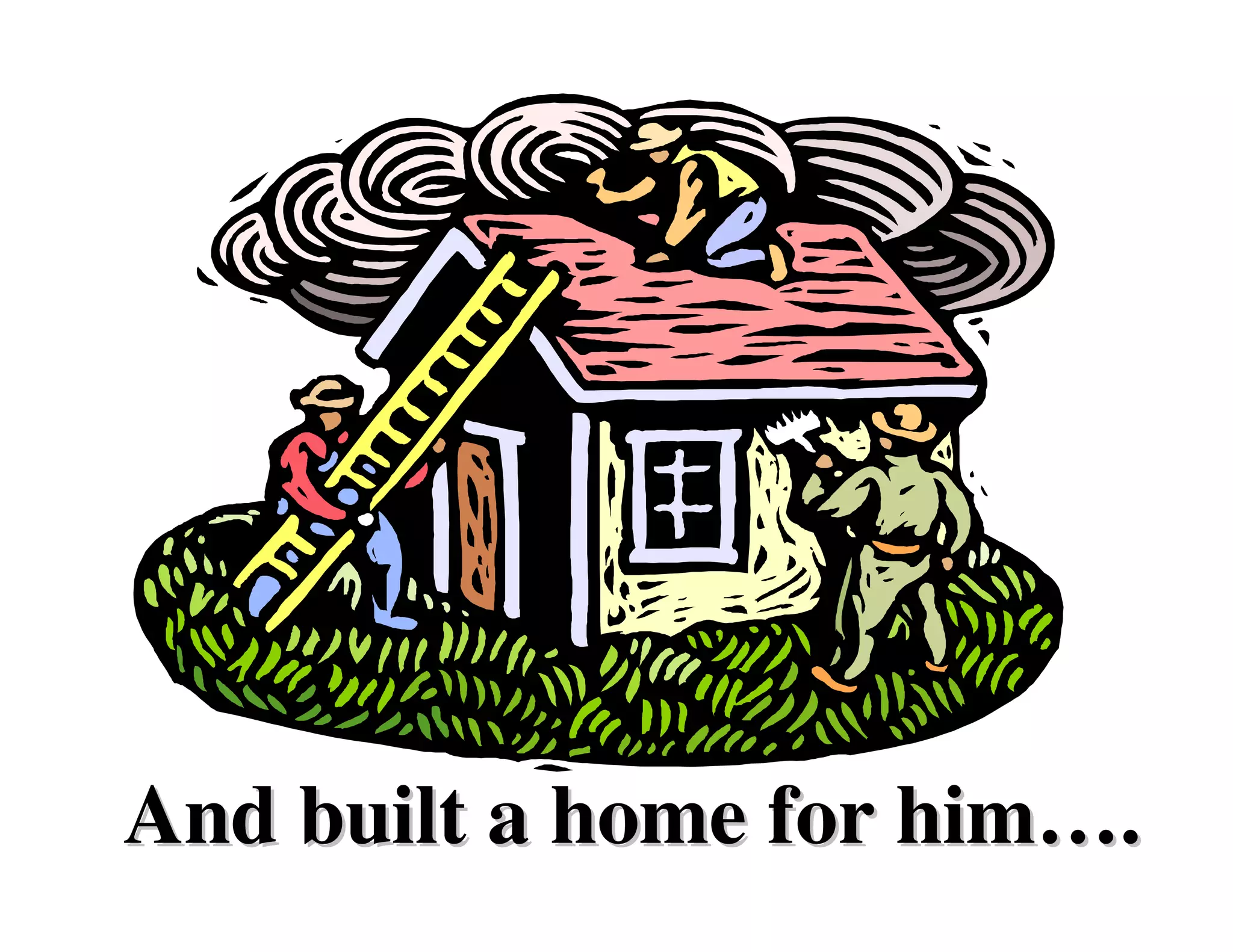 And built a home for him….
 