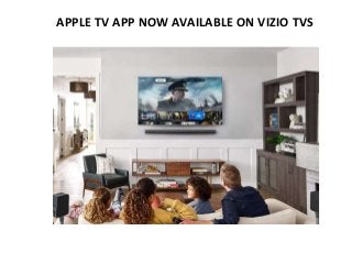 APPLE TV APP NOW AVAILABLE ON VIZIO TVS
 