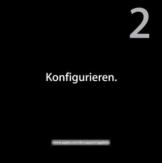 2
2   Konfigurieren.




     www.apple.com/de/support/appletv
 