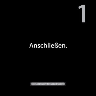 1
1   Anschließen.




    www.apple.com/de/support/appletv
 