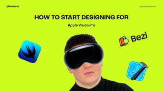 Pixeldarts General Presentation
How to start designing for
Apple Vision Pro
 