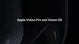 Apple Vision Pro and Vision OS
 