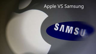 Apple VS Samsung
 
