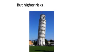 But higher risks
 