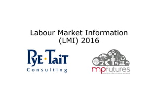 Labour Market Information
(LMI) 2016
 