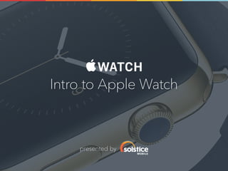 Intro to Apple Watch
presented by
 