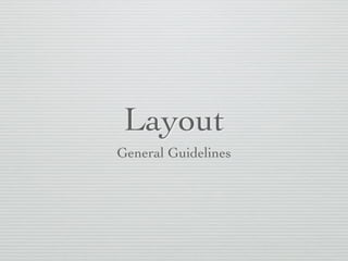 Layout
General Guidelines
 