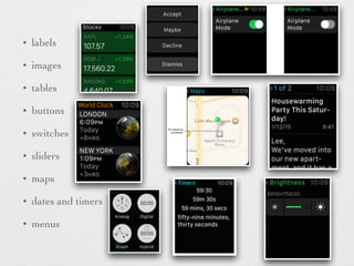 • labels
• images
• tables
• buttons
• switches
• sliders
• maps
• dates and timers
• menus
 