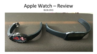 Apple Watch – Review
06.06.2015
 