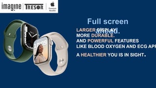 LARGER DISPLAY.
MORE DURABLE.
AND POWERFUL FEATURES
LIKE BLOOD OXYGEN AND ECG APP
A HEALTHIER YOU IS IN SIGHT.
 