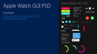 https://dribbble.com/shots/1735649-
Apple-Watch-GUI-PSD