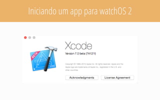 Iniciando um app para watchOS 2
 