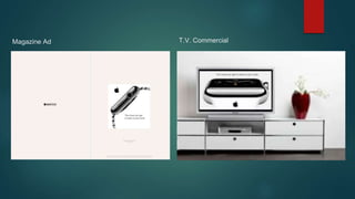 T.V. CommercialMagazine Ad
 