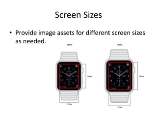 Screen Sizes
• Provide image assets for different screen sizes
as needed.
 