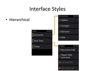 Interface Styles
• Hierarchical
 