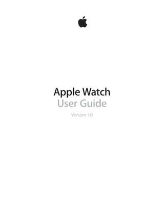 Apple Watch
User Guide
Version 1.0
 
