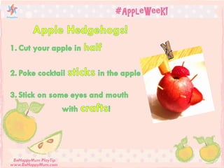 #AppleWeek! 
www.BeHappyMum.com 
BeHappyMum PlayTip 