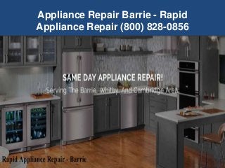 Appliance Repair Barrie - Rapid
Appliance Repair (800) 828-0856
 