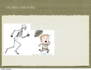 OLTRE I METODI
martedì 14 maggio
 