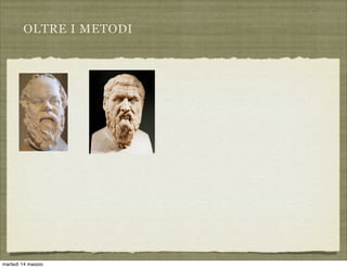 OLTRE I METODI
martedì 14 maggio
 