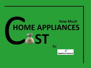 How Much
HOME APPLIANCES
ST By
 