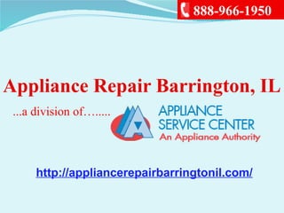 Appliance Repair Barrington, IL
...a division of….....
888-966-1950
http://appliancerepairbarringtonil.com/
 