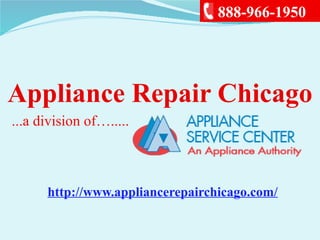Appliance Repair Chicago
...a division of….....
888-966-1950
http://www.appliancerepairchicago.com/
 