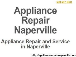 http://appliancerepair-naperville.com
630-657-0334
 
