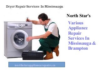 North Star's
Various
Appliance
Repair
Services In
Mississauga &
Brampton
northstarappliancerepairs.ca
 