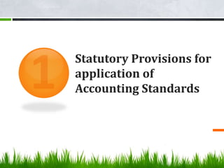 Statutory Provisions for
application of
Accounting Standards
 