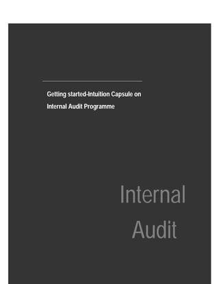 Getting started-Intuition Capsule on 
Internal Audit Programme 
Internal 
Audit 
 