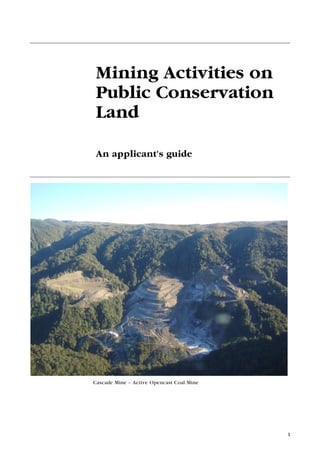 1
Mining Activities on
Public Conservation
Land
An applicant's guide
Cascade Mine – Active Opencast Coal Mine
 