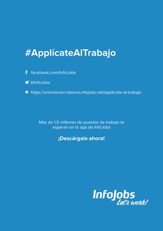 Si buscas empleo
necesitas una app ;)
36
1 | Alfonso Alcántara
#ApplícateAlTrabajo https://orientacion-laboral.infojobs.ne...