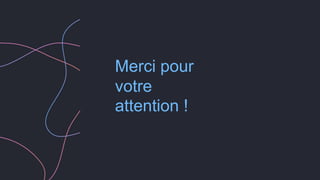 Merci pour
votre
attention !
 