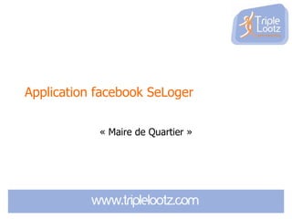 Application facebook SeLoger « Maire de Quartier » 