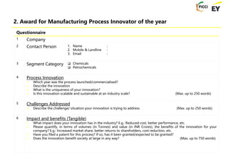2. Award for Manufacturing Process Innovator of the year
Questionnaire
1 Company
2 Contact Person 1. Name :
2. Mobile & La...