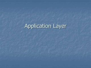 Application Layer
 
