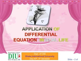 Dept. of CSE
Dhaka International University
Day-40th, 5th Semester Slide – 2 of
 