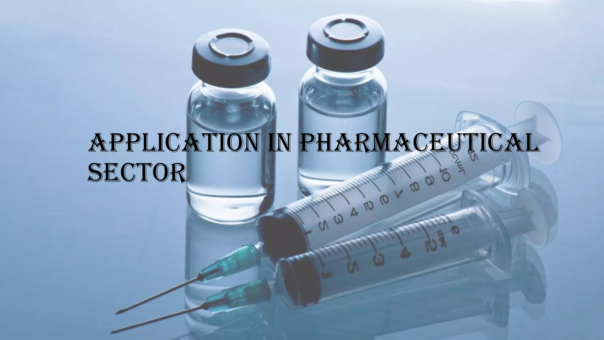 Application in pharmaceutical
sector
 